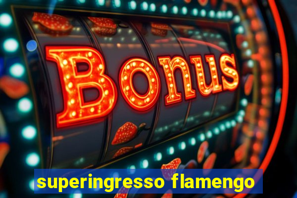 superingresso flamengo